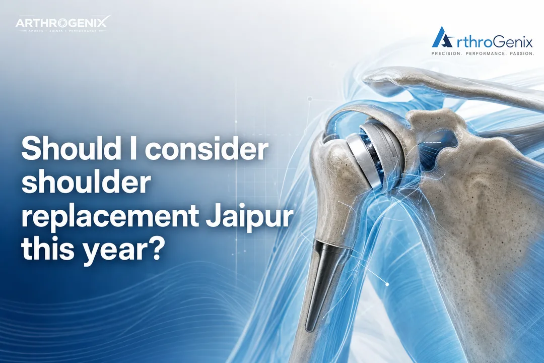 Should I consider shoulder replacement Jaipur this year?